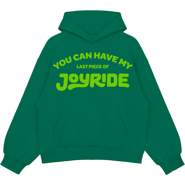 You Can Have My JOYRIDE Hoodie - Green