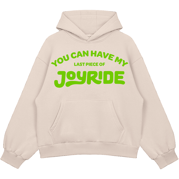 You Can Have My JOYRIDE Hoodie - Cream